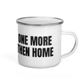 ONE MORE THEN HOME enamel camp mug