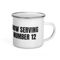 NOW SERVING NUMBER 12 enamel camp mug