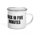 BACK IN FIVE MINUTES enamel camp mug