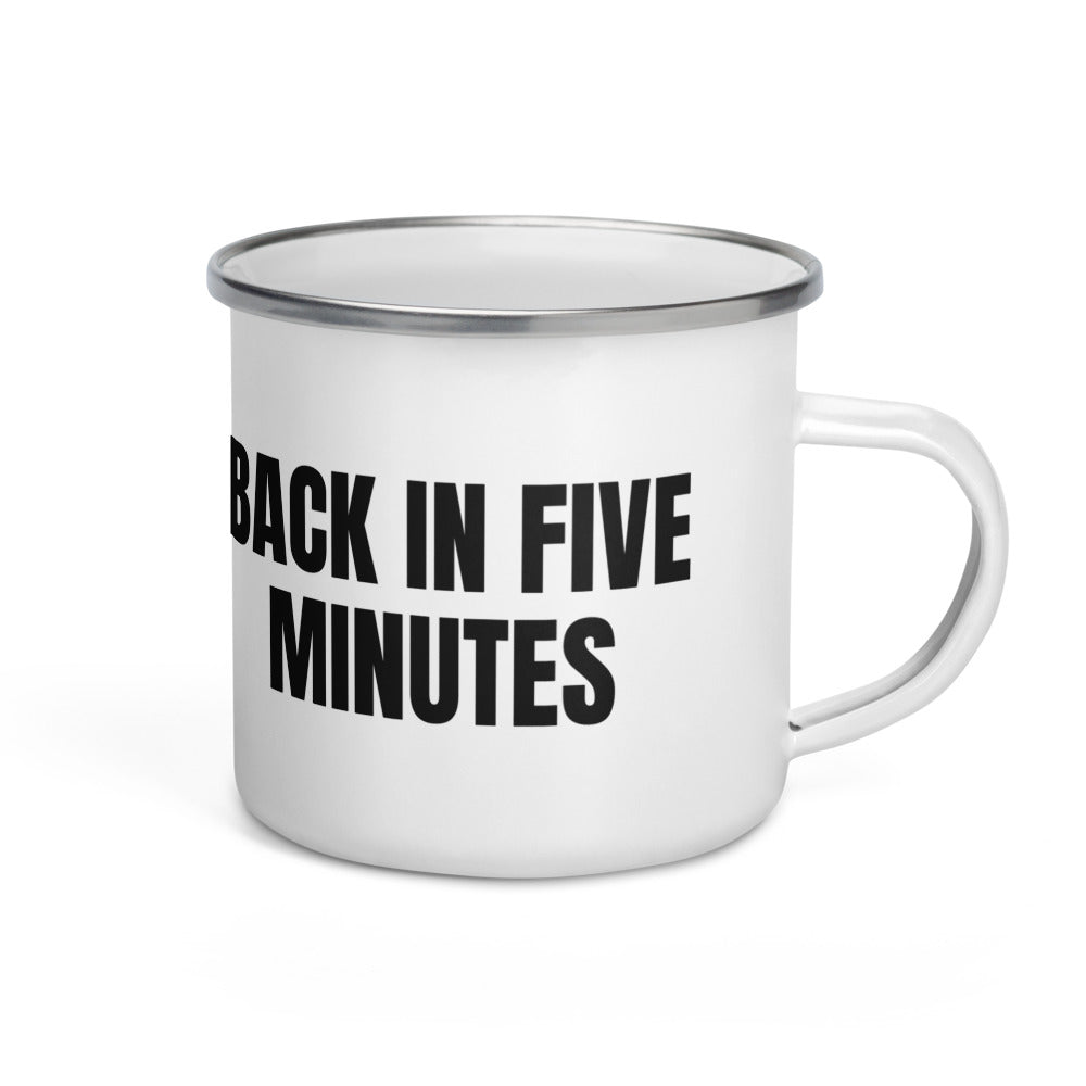 BACK IN FIVE MINUTES enamel camp mug