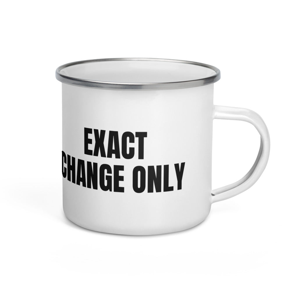 EXACT CHANGE ONLY enamel camp mug