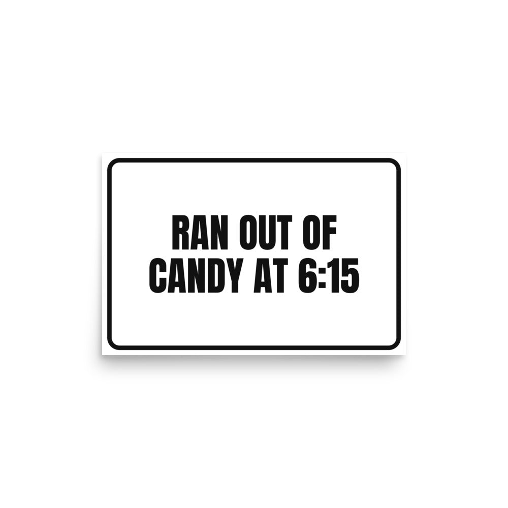 RAN OUT OF CANDY AT 6:15 poster