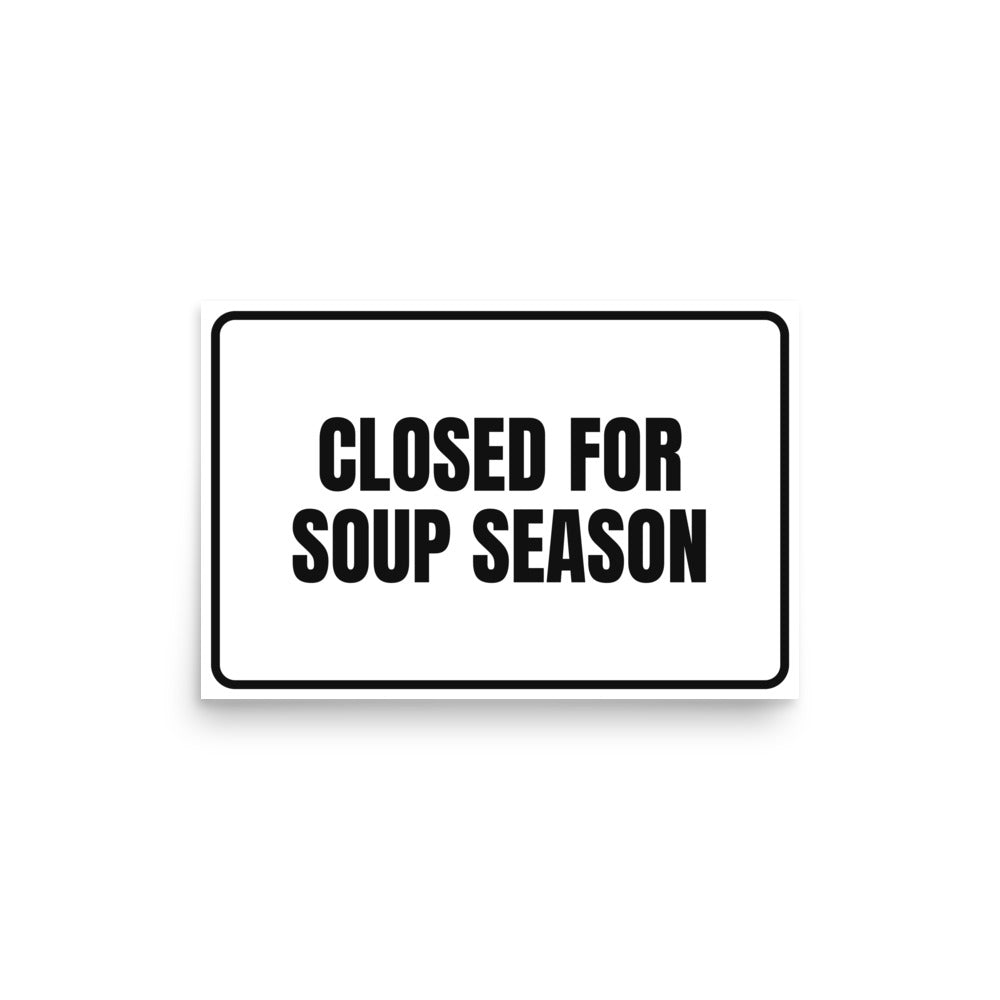 CLOSED FOR SOUP SEASON poster