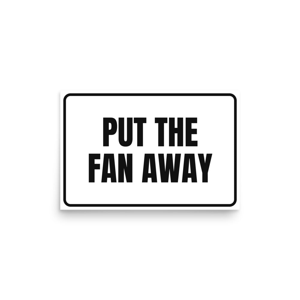 PUT THE FAN AWAY poster