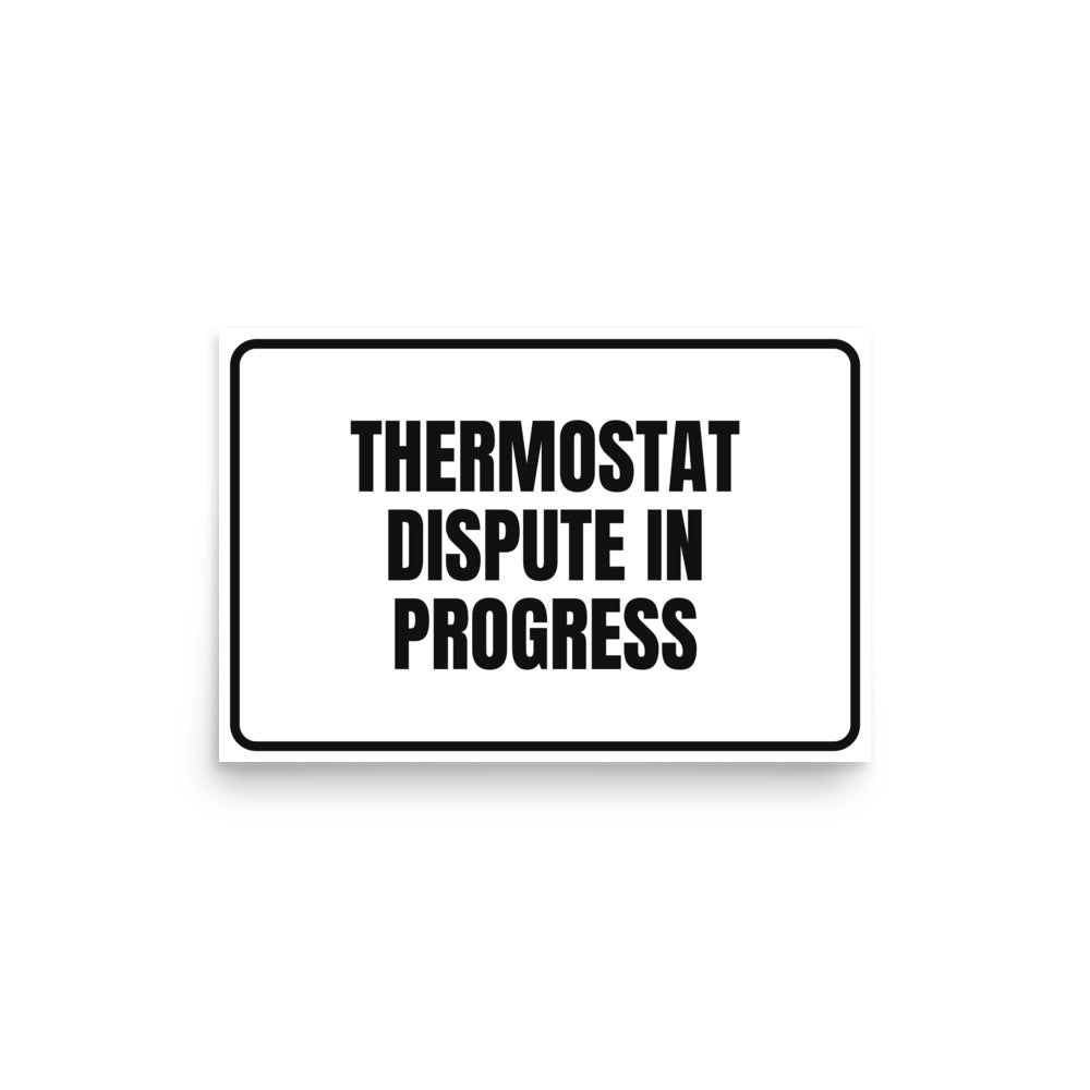 THERMOSTAT DISPUTE IN PROGRESS poster