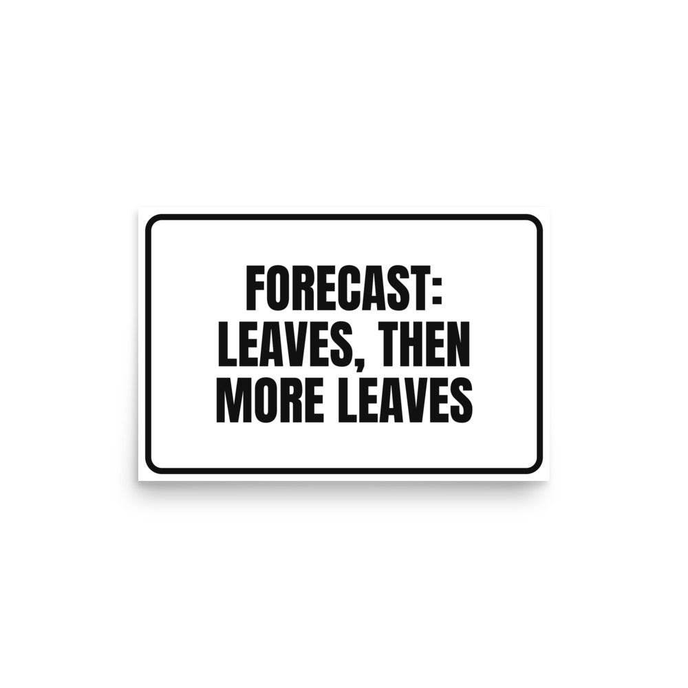 FORECAST: LEAVES, THEN MORE LEAVES poster