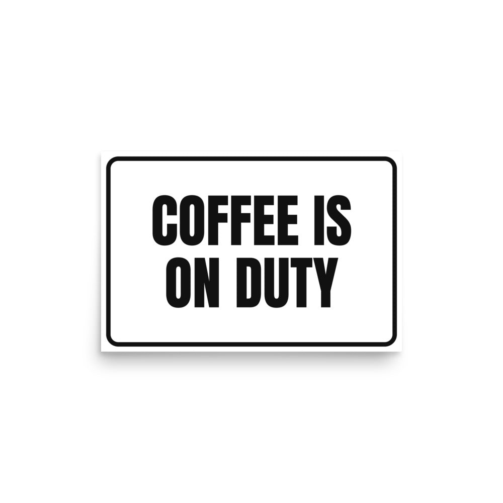 COFFEE IS ON DUTY poster