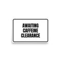 AWAITING CAFFEINE CLEARANCE poster