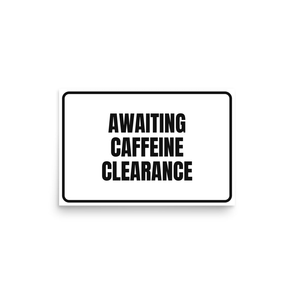 AWAITING CAFFEINE CLEARANCE poster