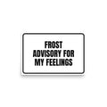 FROST ADVISORY FOR MY FEELINGS poster