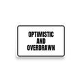 OPTIMISTIC AND OVERDRAWN poster