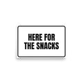 HERE FOR THE SNACKS poster