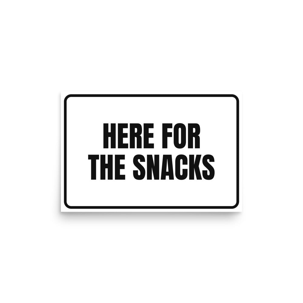 HERE FOR THE SNACKS poster