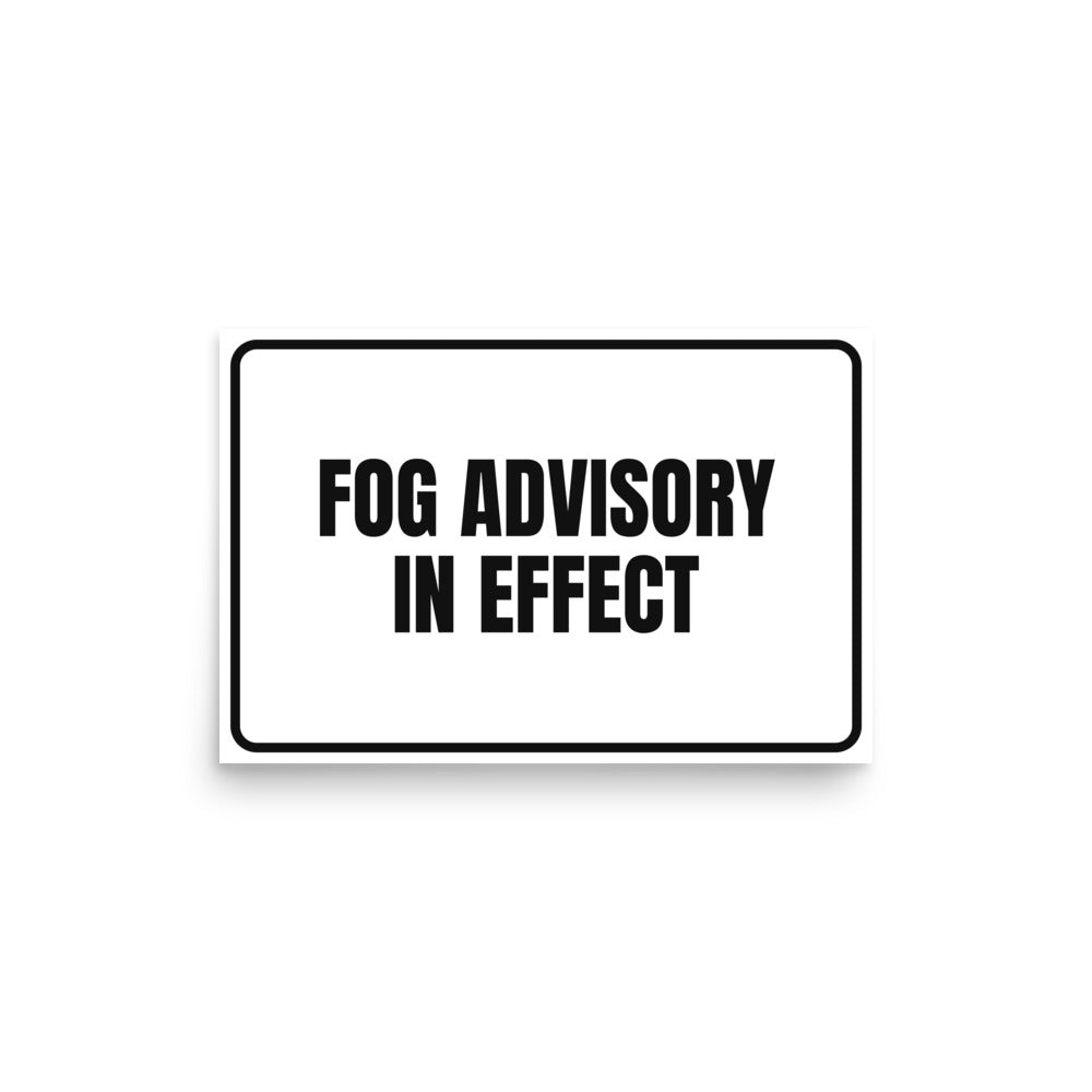 FOG ADVISORY IN EFFECT poster