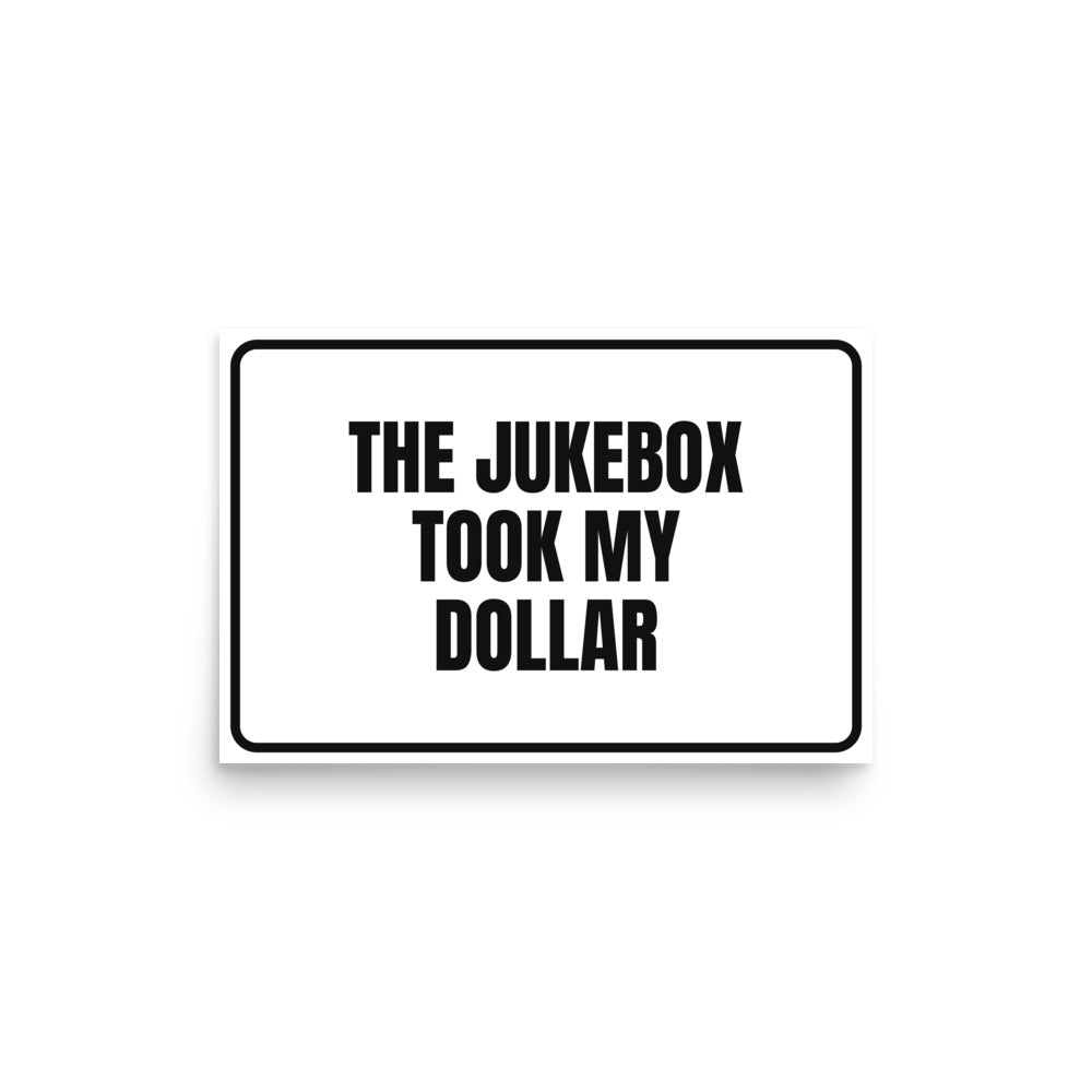THE JUKEBOX TOOK MY DOLLAR poster