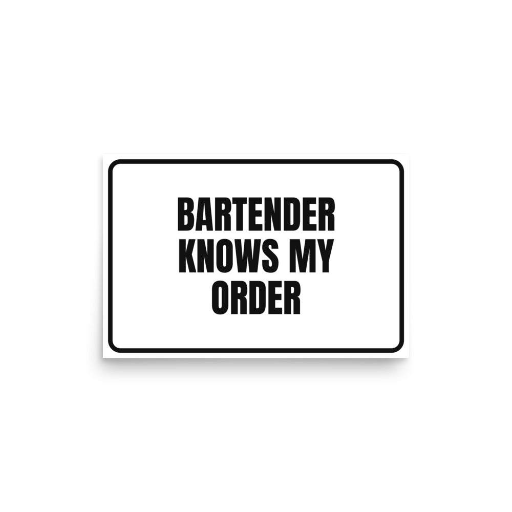 BARTENDER KNOWS MY ORDER poster