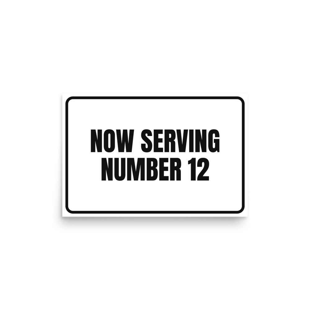 NOW SERVING NUMBER 12 poster