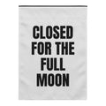 CLOSED FOR THE FULL MOON yard flag