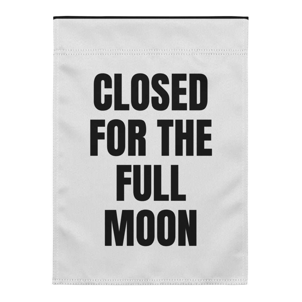CLOSED FOR THE FULL MOON yard flag