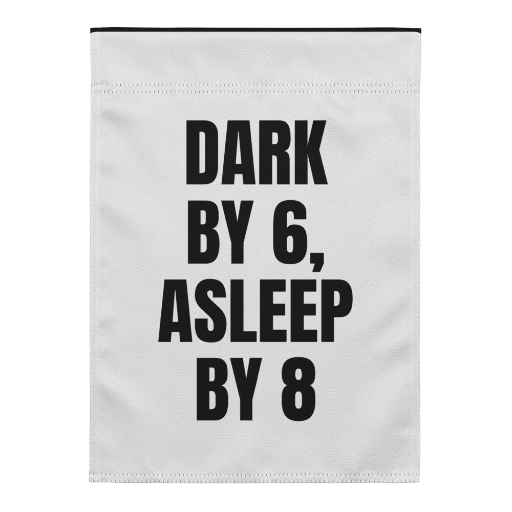 DARK BY 6, ASLEEP BY 8 yard flag