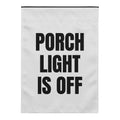 PORCH LIGHT IS OFF yard flag
