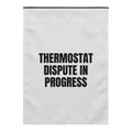 THERMOSTAT DISPUTE IN PROGRESS yard flag