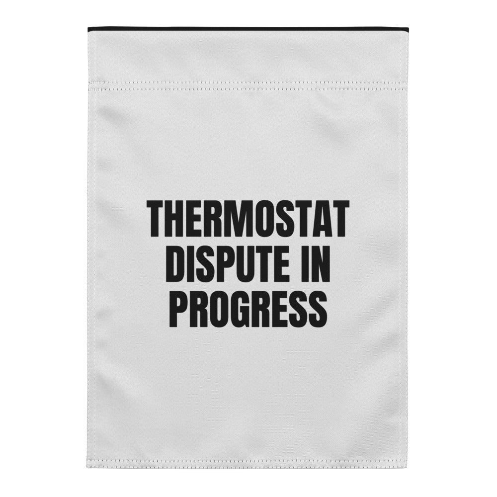 THERMOSTAT DISPUTE IN PROGRESS yard flag
