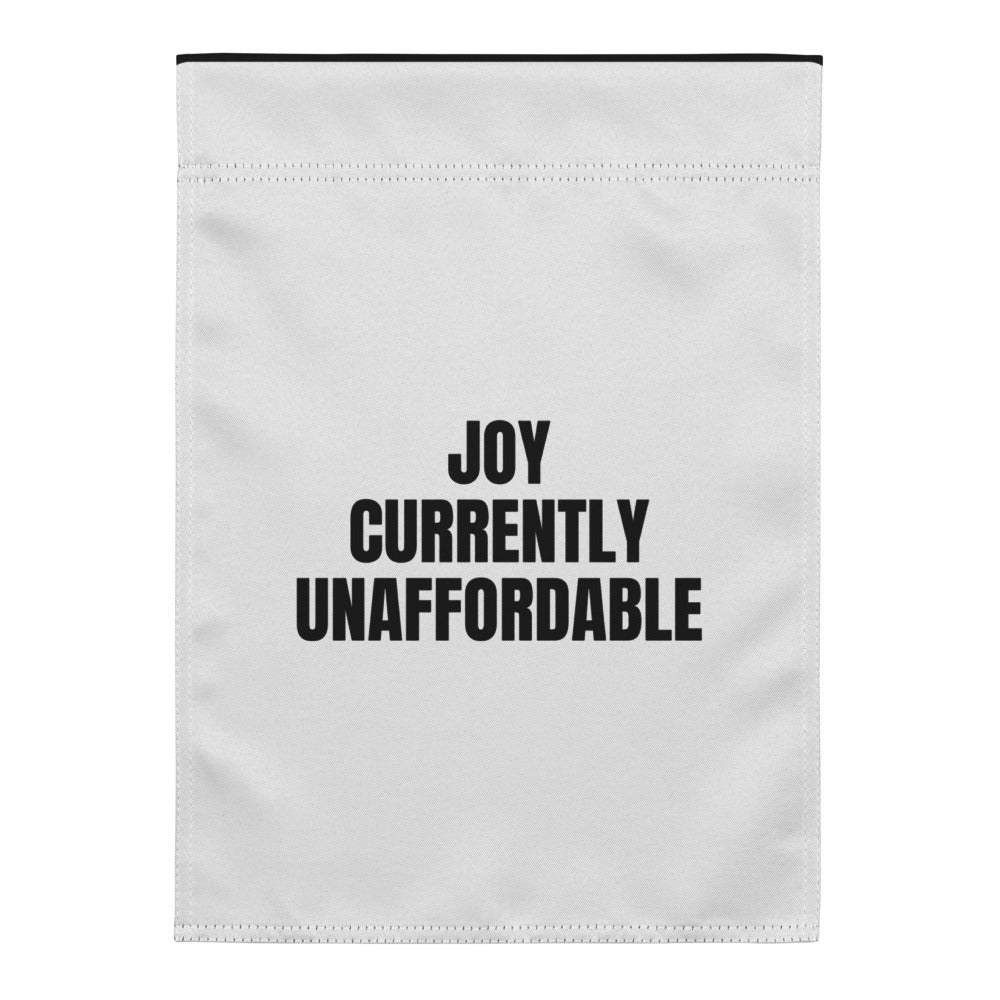 JOY CURRENTLY UNAFFORDABLE yard flag