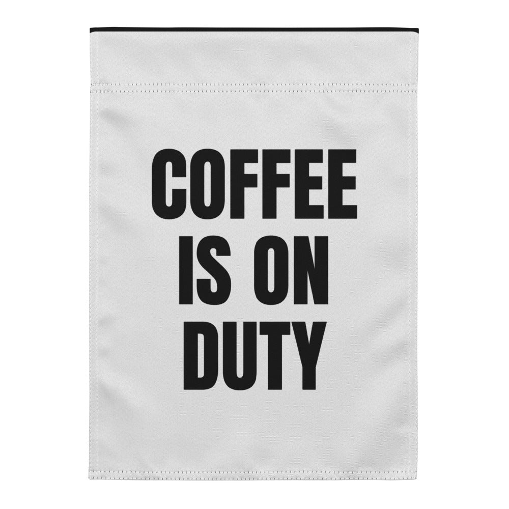 COFFEE IS ON DUTY yard flag