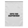 COFFEE THEN DISAPPOINTMENT yard flag