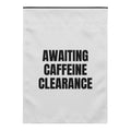 AWAITING CAFFEINE CLEARANCE yard flag