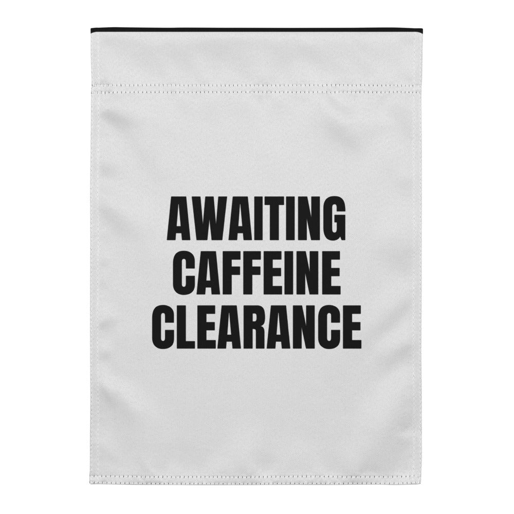 AWAITING CAFFEINE CLEARANCE yard flag