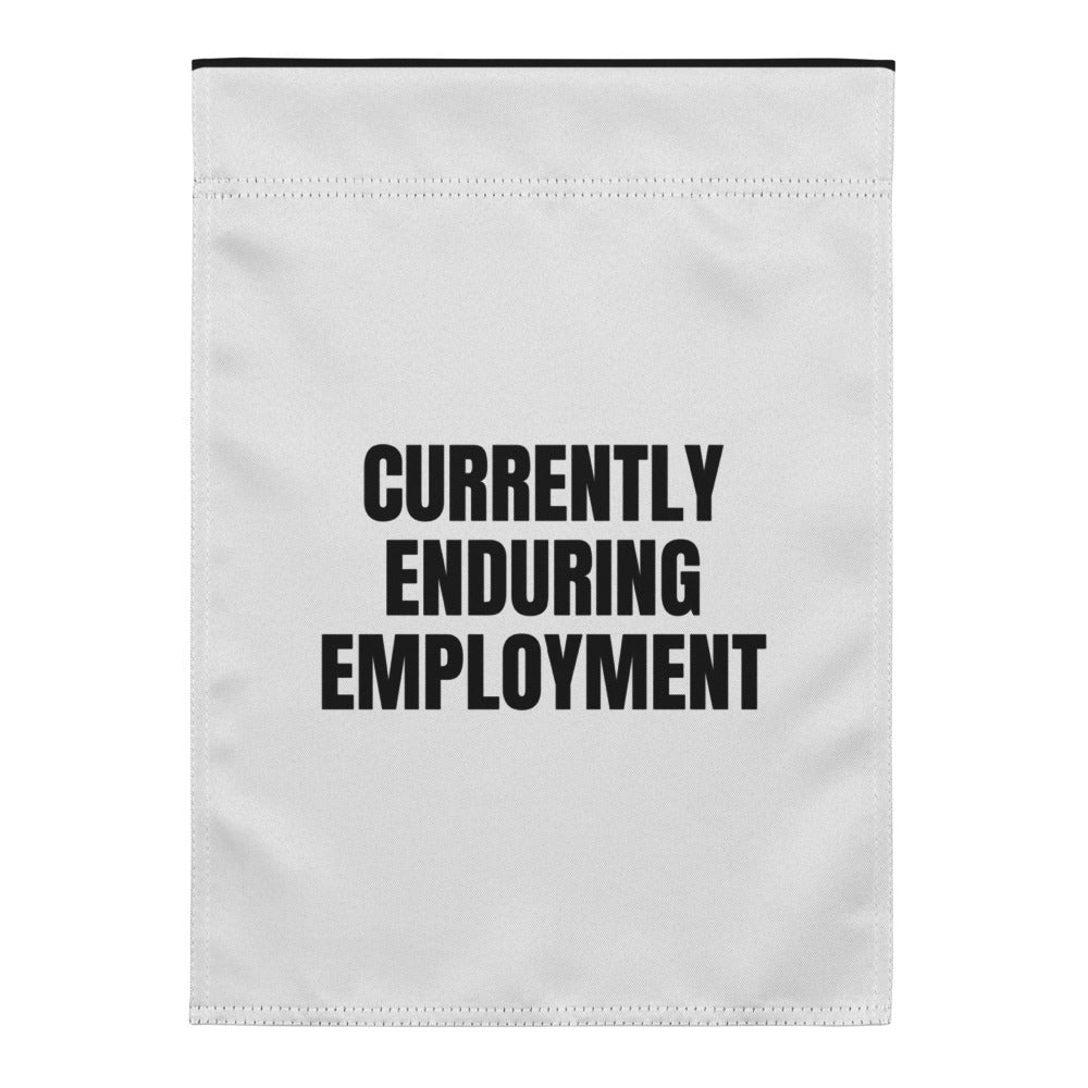CURRENTLY ENDURING EMPLOYMENT yard flag