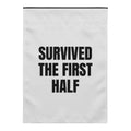 SURVIVED THE FIRST HALF yard flag