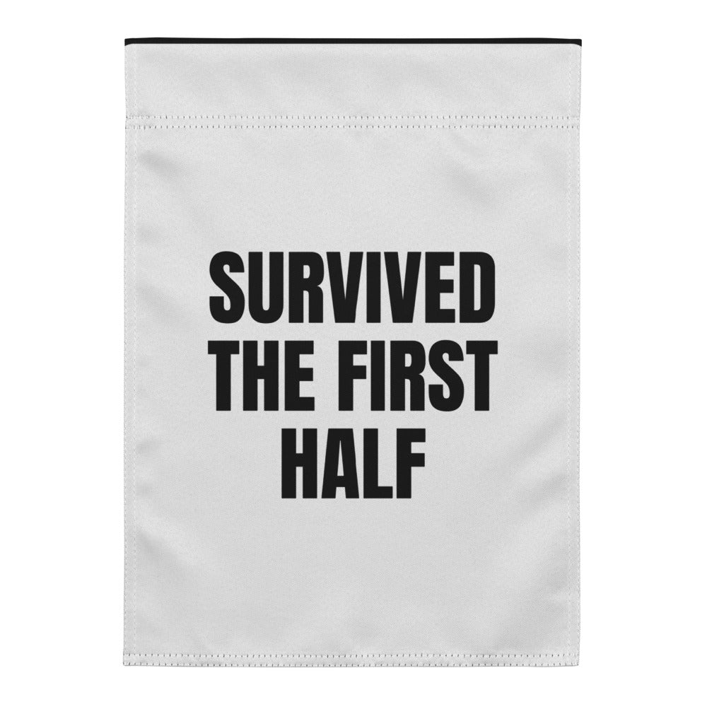 SURVIVED THE FIRST HALF yard flag
