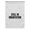 STILL IN ORIENTATION yard flag