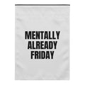 MENTALLY ALREADY FRIDAY yard flag