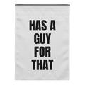 HAS A GUY FOR THAT yard flag