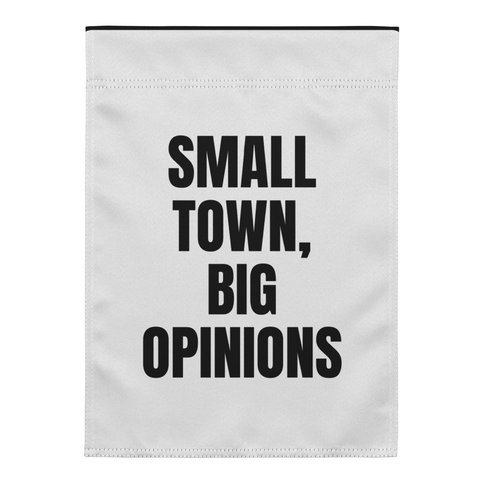 SMALL TOWN, BIG OPINIONS yard flag