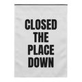 CLOSED THE PLACE DOWN yard flag