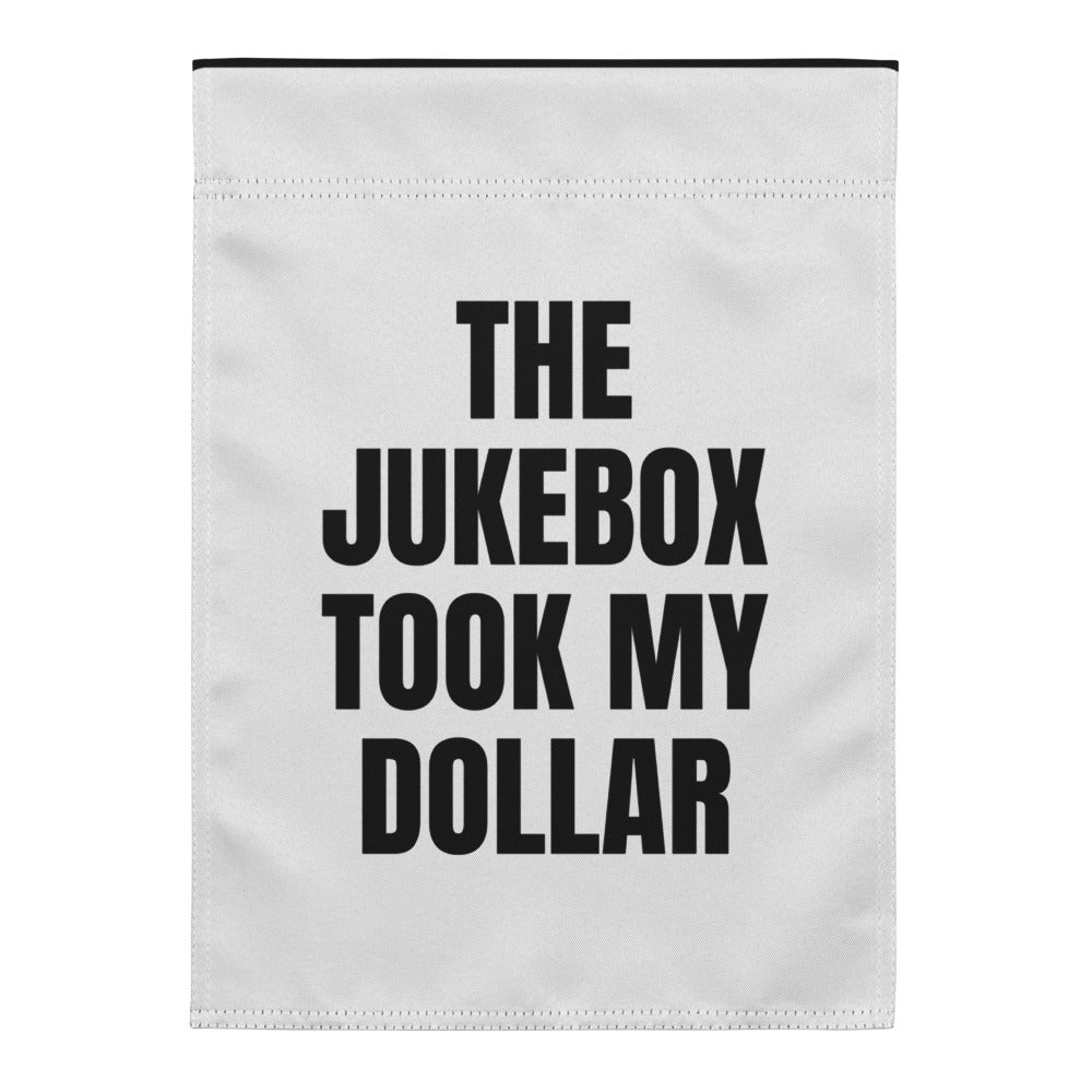 THE JUKEBOX TOOK MY DOLLAR yard flag