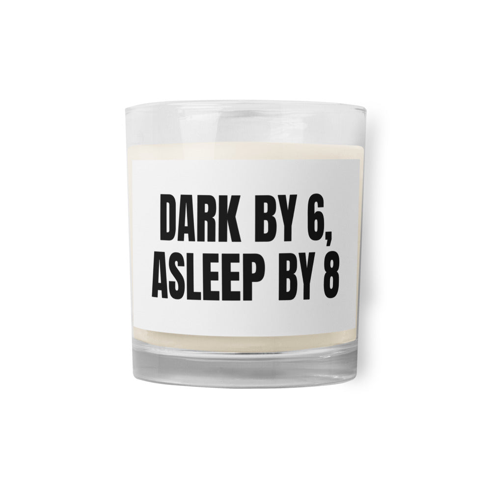 DARK BY 6, ASLEEP BY 8 candle