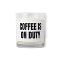 COFFEE IS ON DUTY candle