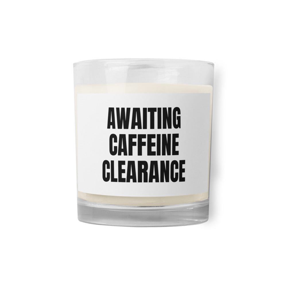 AWAITING CAFFEINE CLEARANCE candle
