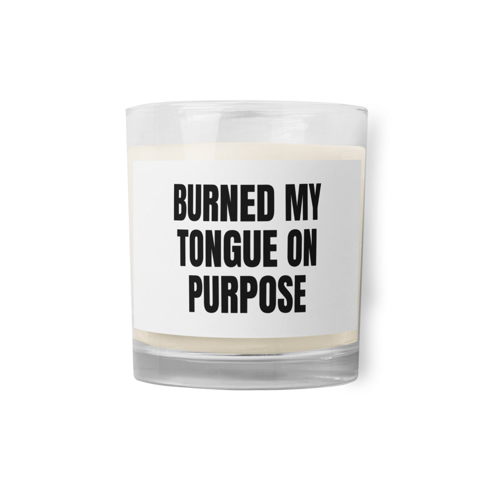 BURNED MY TONGUE ON PURPOSE candle