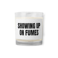 SHOWING UP ON FUMES candle