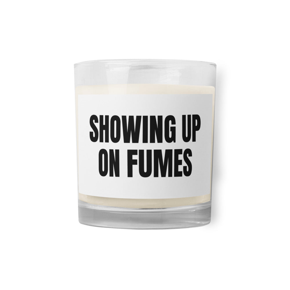 SHOWING UP ON FUMES candle
