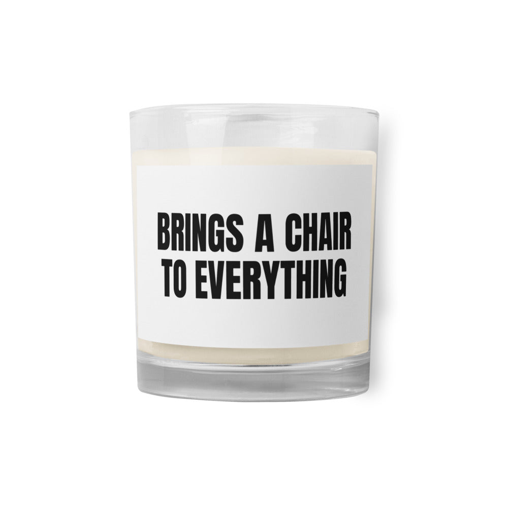 BRINGS A CHAIR TO EVERYTHING candle