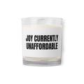 JOY CURRENTLY UNAFFORDABLE candle