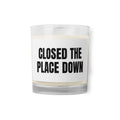 CLOSED THE PLACE DOWN candle